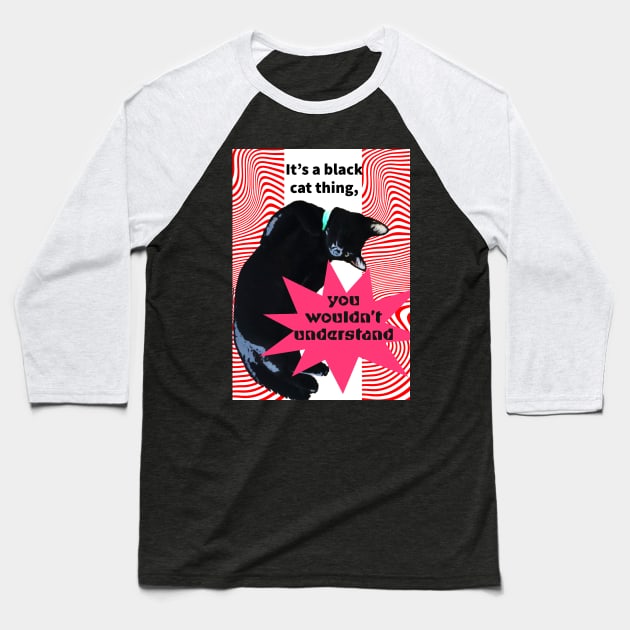 It's a Black Cat thing, you wouldn't understand Baseball T-Shirt by Shell Photo & Design